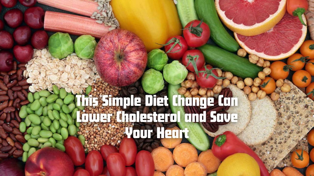 This Simple Diet Change Can Lower Cholesterol and Save Your Heart